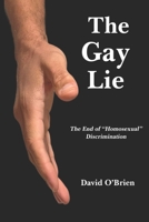 The Gay Lie: The End of "Homosexual" Discrimination 1960245163 Book Cover