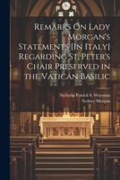 Remarks On Lady Morgan's Statements [In Italy] Regarding St. Peter's Chair Preserved in the Vatican Basilic 102274237X Book Cover