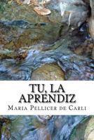 Tu, la Aprendiz 153714491X Book Cover