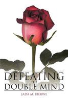 Defeating the Double Mind 1434384357 Book Cover