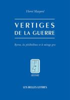 Vertiges de la Guerre: Byron, Les Philhellenes Et Le Mirage Grec 2251381236 Book Cover