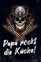 Papa rockt die Küche!: leeres DIY Rezeptbuch und Kochbuch für Männer zum Selberschreiben für die geilsten Rezepte, zum Sammeln und Verschenken, für Pfanne, Herd, BBQ-Smoker und Grill B07Y4JNNDJ Book Cover