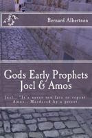Gods Early Prophets Joel & Amos: Joel.. "It's never too late to repent. Amos.. Murdered by a priest. 1981187375 Book Cover