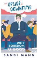 The Upside of Downtime: Why Boredom is Good 1472135989 Book Cover