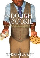 His Dough, Her Cookie: The Black Woman's Guide to Love and Marriage in the Age of Independence 0692729453 Book Cover