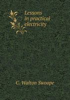 Lessons in Practical Electricity 5518846037 Book Cover