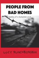 People from Bad Homes: Poetry of a Disturbed Mind 1508703795 Book Cover