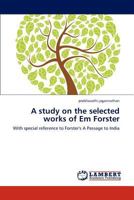 A study on the selected works of Em Forster 3659227692 Book Cover