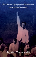 The Life and Legacy of Local Workers of the MB Church in India B09RQSNCXW Book Cover