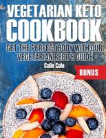 Vegetarian Keto Cookbook Get the perfect body with our vegetarian recipe guide 1727836669 Book Cover