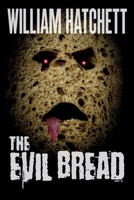 The Evil Bread B0GZZ3XN2M Book Cover