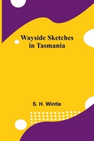 Wayside Sketches In Tasmania 9366386334 Book Cover