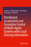 Distributed Localization and Formation Control of Multi-Agent Systems with Local Sensing Information 9819660149 Book Cover