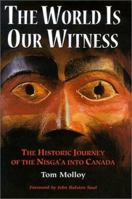 The World Is Our Witness: The Historic Journey of the Nisga'a Into Canada 1894004477 Book Cover