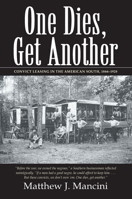 One Dies, Get Another: Convict Leasing in the American South, 1866-1928 1570030839 Book Cover