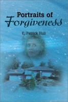 Portraits of Forgiveness 0595178014 Book Cover
