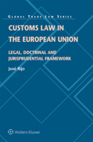 Customs Law in the European Union: Legal, Doctrinal and Jurisprudential Framework 9403538112 Book Cover