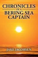 Chronicles of a Bering Sea Captain 1523639547 Book Cover