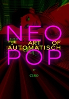 Neo Pop: The Art of Automatisch B093B22LYW Book Cover
