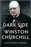 Dark Side of Winston Churchill 1036130789 Book Cover