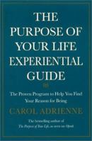 The Purpose of Your Life Experiential Guide : The Proven Program to Help You Find Your Reason for Being 0688167144 Book Cover