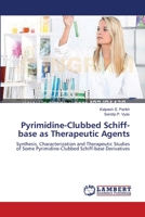Pyrimidine-Clubbed Schiff-base as Therapeutic Agents: Synthesis, Characterization and Therapeutic Studies of Some Pyrimidine-Clubbed Schiff-base Derivatives 3659360805 Book Cover