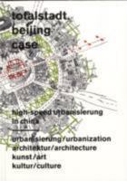 Totalstadt - Beijing Case: High-speed Urbanization in China 3865601537 Book Cover