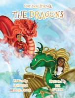 Our New Friends, The Dragons 057881420X Book Cover