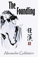 The Foundling: A Novel of Wandering in the Dreamland of Ch'an Masters 1426914679 Book Cover