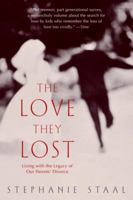 The Love They Lost: Living with the Legacy of Our Parents' Divorce 0385334095 Book Cover