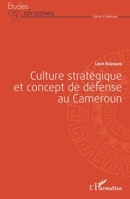 Culture stratégique et concept de défense au Cameroun (Études Africaines) (French Edition) 2343049971 Book Cover