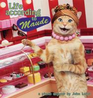 Life According to Maude: A Photo Expose by 0740751425 Book Cover