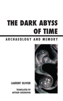 The Dark Abyss of Time: Archaeology and Memory 0759120463 Book Cover