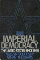 Imperial Democracy: The United States Since 1945 (2nd Edition) 0134517407 Book Cover