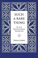 Such A Rare Thing: The Art of Sherwood Anderson's Winesburg, Ohio 0873389816 Book Cover