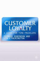 Customer Loyalty: A Guide for Time Travellers 1349546437 Book Cover