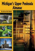 Michigan's Upper Peninsula Almanac 0472032488 Book Cover