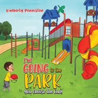 I'm Going to the Park: You Choose the Fun! B0CP66RXQV Book Cover