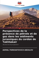 Perspectives de la présence de pétrole et de gaz dans les sédiments jurassiques du cordon de Takhtakaïr (French Edition) 6209821960 Book Cover