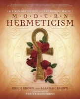 Modern Hermeticism: A Beginner's Guide to Ceremonial Magick 0738779024 Book Cover