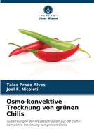 Osmo-konvektive Trocknung von grünen Chilis: Auswirkungen der Prozessvariablen auf die osmo-konvektive Trocknung von grünen Chilis (German Edition) 6208736161 Book Cover