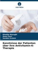 Kenntnisse der Patienten über ihre Antivitamin-K-Therapie 6630340663 Book Cover