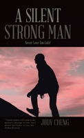 A Silent Strong Man: A Memoir of Life, Death, and Love 1482827840 Book Cover