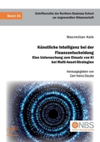 Künstliche Intelligenz bei der Finanzentscheidung. Eine Untersuchung zum Einsatz von KI bei Multi-Asset-Strategien (German Edition) 3691225101 Book Cover