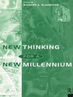 New Thinking for a New Millennium: The Knowledge Base of Futures Studies 0415129435 Book Cover