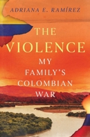 Violence: My Family's Colombian War 1501145207 Book Cover
