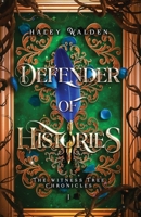 Defender of Histories : The Witness Tree Chronicles, Book 1 1735343129 Book Cover