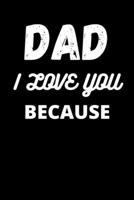 Dad I Love You Because: Write Down What You Love About Your Dad | Best Father's Day Gift. B089M59Y49 Book Cover