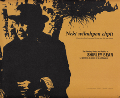 Nekt wikuhpon ehpit Once there lived a woman: The Painting, Poetry and Politics of Shirley Bear 092067478X Book Cover