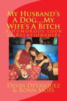 My Husband's A Dog... My Wife's A Bitch 1481186167 Book Cover